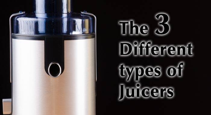 hdr The 3 Different types of Juicers