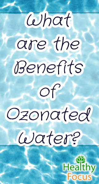 Benefits of Ozonated Water 2 What are The Benefits of Ozonated Water
