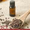 Top 10 Benefits of Black Pepper Essential Oil
