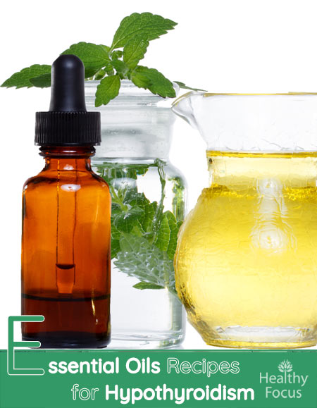 Essential Oils and Essential Oil Recipes for Hypothyroidism 1 Essential Oils and Essential Oil Recipes for Hypothyroidism